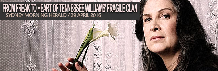 You are currently viewing From Wentworth’s Freak to heart of Tennessee Williams’ fragile clan